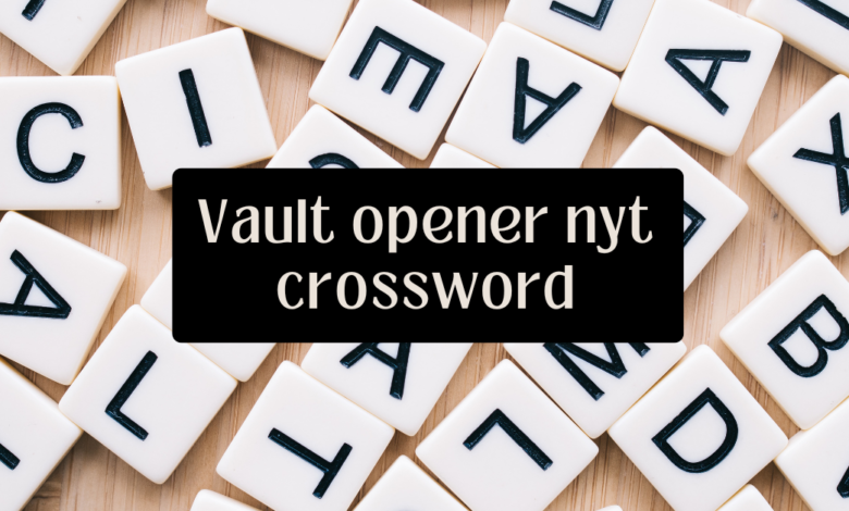 vault opener nyt crossword